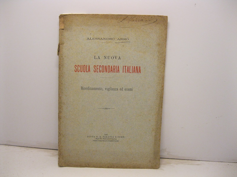 La nuova scuola secondaria italiana. Riordinamento, vigilanza ed esami